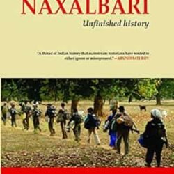 India After Naxalbari: Unfinished History