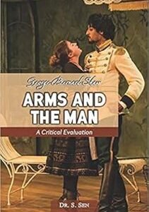 George Bernard Shaw Arms And The Man A Critical Evaluation