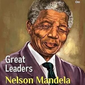 The Great Leaders - Nelson Mandela