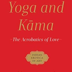 Yoga and Kama : The Acrobatics of Love
