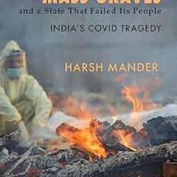 Burning Pyres, Mass Graves And A State That Faled Its People