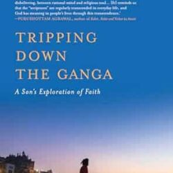 Tripping Down The Ganga - A Son?s Exploration Of Faith