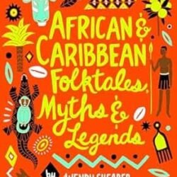 African And Caribbean Folktales, Myths And Legends
