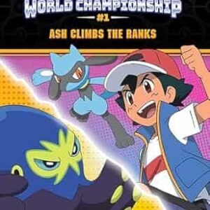 Ash Climbs The Ranks (Pokémon: World Championship Trilogy #1)