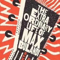 The Extraordinary Life of Max Bulandi