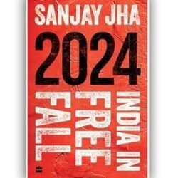 2024: India in Free Fall