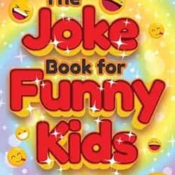 The Joke Book For Funny Kids
