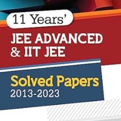 Arihant 11 Years' Solved Papers Advanced & IIT JEE 2013-2023