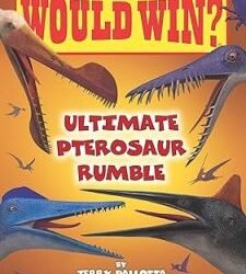Who Would Win?: Ultimate Pterosaur Rumble