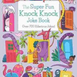 The Super Fun Knock Knock Joke Book