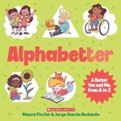 Alphabetter: A Better You And Me, From A To Z