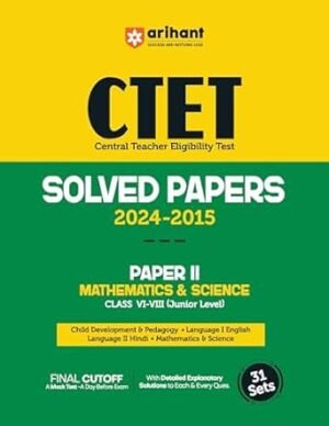 CTET Solved Papers 2024-2015 Paper 2 Mathematics & Science Class 6-8 (Junior Level)