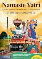 Namaste Yatri: A Journey Through The Fascinating World Of Indian Railways