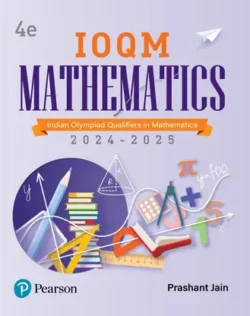 IOQM Mathematics : Indian Olympiad Qualifiers In Mathematics (2024-2025)