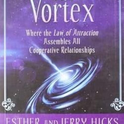 The Vortex : Where The Law Of Attraction Assembles All Co-operative Relationships