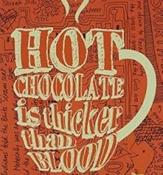 Hot Chocolate is Thicker than Blood