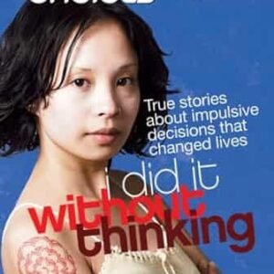 Scholastic Teen Voice: I Did It Without Thinking: True Stories About Impulsive Decisions That Change