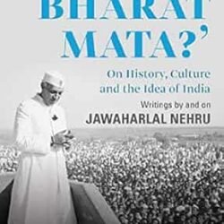 Who Is Bharat Mata? On History,Culture and the Idea of India