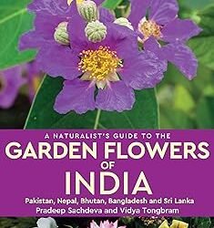 A Naturalist’s Guide To The Garden Flowers Of India