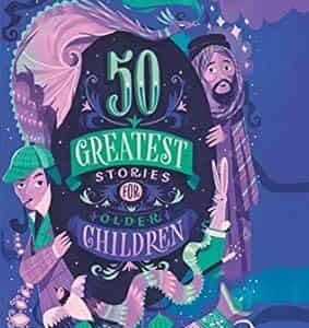 50 Greatest Stories For Older Children