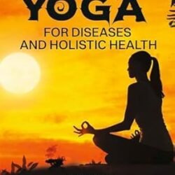 Yogs for Diseases and Holistic Health
