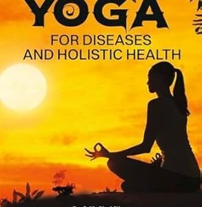 Yogs for Diseases and Holistic Health