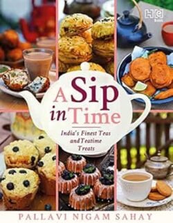 A Sip in Time: India’s Finest Teas and Teatime Treats