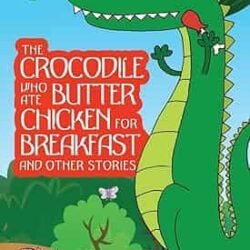 The Crocodile Who Ate Butter Chick