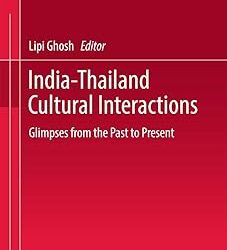 India-Thailand Cultural Interactions: Glimpses From The Past To Present