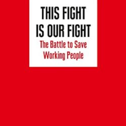 This Fight is Our Fight: The Battle to Save Working People