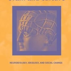 Brain And Culture: Neurobiology, Ideology, And Social Change
