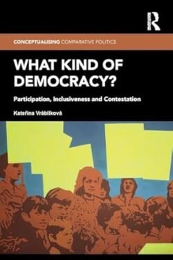 What Kind Of Democracy?: Participation, Inclusiveness And Contestation