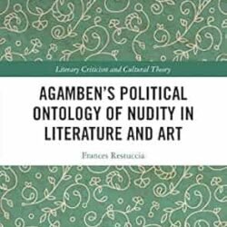 Agamben’s Political Ontology of Nudity in Literature and Art