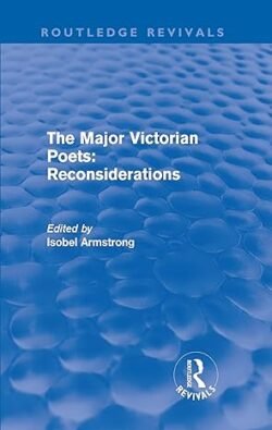 The Major Victorian Poets: Reconsideration