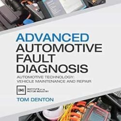 Advanced Automotive Fault Diagnosis : Automotive Technology: Vehicle Maintenance And Repair