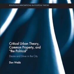 Critical Urban Theory, Common Property, and “the Political”