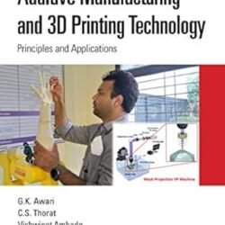 Additive Manufacturing And 3d Printing Technology