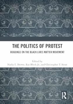 The Politics Of Protest:  Readings On The Black Lives Matter Movement
