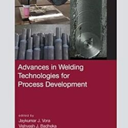 Advaces In Welding Technologies For Processb Development