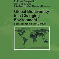 Global Biodiversity In A Changing Environment: Scenarios For The 21st Century