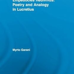 Empedocles Redivivus; Poetry And Analogy In Lucretius