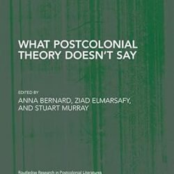 What Postcolonial Theory Doesnt Say