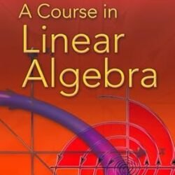 A Course In Linear Algebra