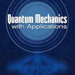 Quantum Mechanics With Applications