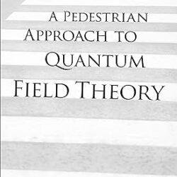 A Pedestrian Approach To Quantum Field Theory