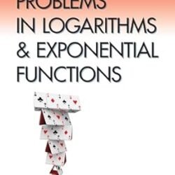 Attacking Problems In Logarithms And Exponential Functions