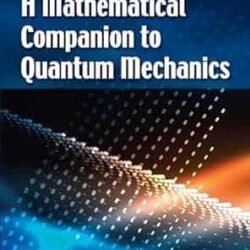 A Mathematical Companion To Quantum Mechanics