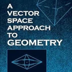 A Vector Space Approach To Geometry