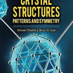 Crystal Structures Patterns And Symmetry
