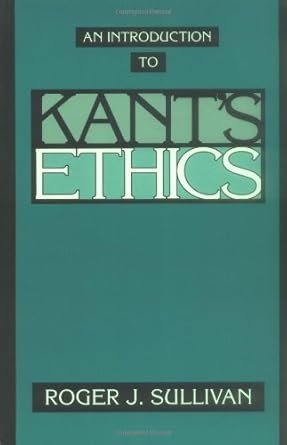 An Introduction To Kants Ethics